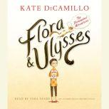 Flora and Ulysses The Illuminated Ad..., Kate DiCamillo