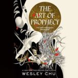 The Art of Prophecy, Wesley Chu