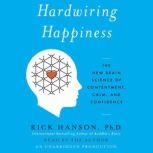 Hardwiring Happiness, Rick Hanson
