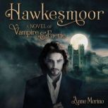 Hawkesmoor A Novel of Vampire and Fa..., Anne Merino