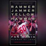 Rammer Jammer Yellow Hammer A Journey Into the Heart of Fan Mania, Warren St. John