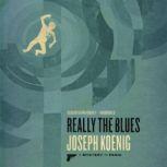 Really the Blues, Joseph Koenig