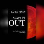 Wait It Out, Larry Niven