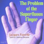 The Problem of the Superfluous Finger..., Jacques Futrelle