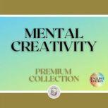 MENTAL CREATIVITY: PREMIUM COLLECTION (3 BOOKS), LIBROTEKA
