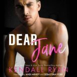 Dear Jane, Kendall Ryan