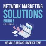 Network Marketing Solutions Bundle, 2..., Melvin Leland