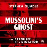 Mussolinis Ghost, Stephen Gundle