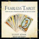 Fearless Tarot How to Give a Positive Reading in Any Situation, Elliot Adam