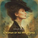 A Woman of No Importance, Oscar Wilde
