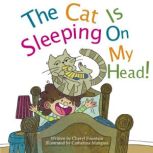 The Cat Is Sleeping On My Head, Cheryl Fountain