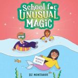 The Mermaid Reveal School for Unusua..., Liz Montague