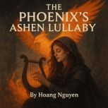 The Phoenixs Ashen Lullaby Rebirth ..., Hoang Nguyen