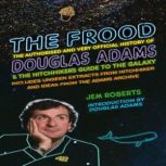 The Frood The Authorised and Very Of..., Jem Roberts