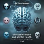 Unusual Disorders and Mental Health, John Harpoon