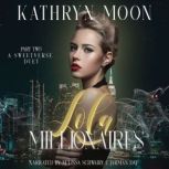 Lola and the Millionaires Part Two, Kathryn Moon