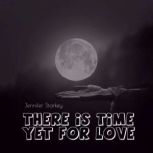 There is Time Yet For Love, Jennifer Starkey