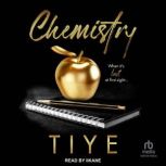 Chemistry, Tiye Love