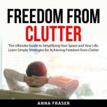 Freedom From Clutter, Anna Fraser