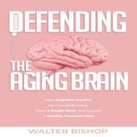 Defending the Aging Brain, Walter Bishop