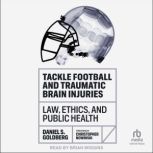 Tackle Football and Traumatic Brain I..., Daniel S. Goldberg