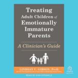 Treating Adult Children of Emotionall..., Lindsay C. Gibson, PsyD