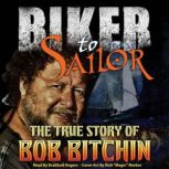 Biker to Sailor, Bob Bitchin