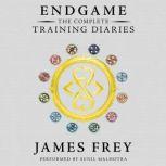 Endgame: The Complete Training Diaries Volumes 1, 2, and 3, James Frey