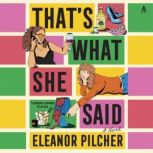 Thats What She Said, Eleanor Pilcher