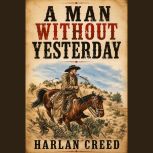 A Man Without Yesterday, Harlan Creed