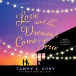 Love and the Dream Come True, Tammy L. Gray