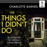 The Things I Didnt Do, Charlotte Barnes