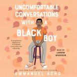 Uncomfortable Conversations with a Bl..., Emmanuel Acho