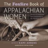 The Foxfire Book of Appalachian Women..., Kami Ahrens