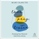 Love, Pray, Listen, Mary DeMuth
