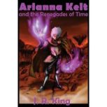 Arianna Kelt and the Renegades of Tim..., J.R. King