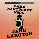 Dark Nantucket Noon A Homer Kelly Mystery, Jane Langton