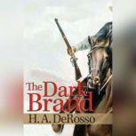 The Dark Brand, H.A. Derosso