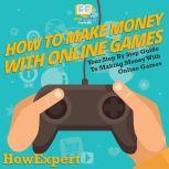 How To Make Money With Online Games, HowExpert