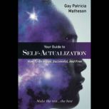 Your Guide to Selfactualization, Gay Patricia Matheson