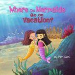 Where Do Mermaids Go On Vacation?, Kim Ann