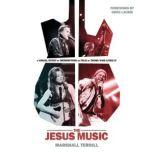 The Jesus Music A Visual Story of Redemption as Told by Those Who Lived It, Marshall Terrill
