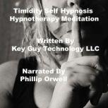 Timidity Self Hypnosis Hypnotherapy M..., Key Guy Technology LLC