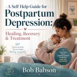 A Self Help Guide for Postpartum Depr..., Bob Babson