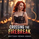 Crossing The Firebreak, Brittany Renee Annis