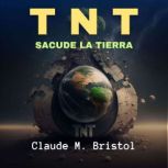 TNT Sacude la Tierra, Claude M. Bristol
