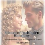 Echoes of Forbidden Harmony, David Guthrie