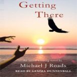 Getting There, Michael J. Roads