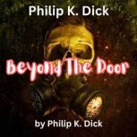 Philip K. Dick   Beyond the Door, Philip K. Dick