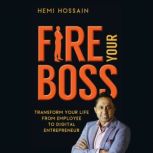 Fire Your Boss, Hemi Hossain